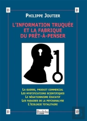 L'Information Truquée Et La Fabrique Du Prêt-À-Penser