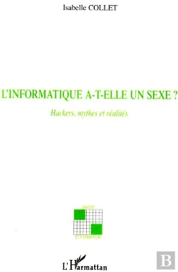 Bertrand.pt - L'Informatique A-T-Elle Un Sexe ? ; Hackers, Mythes Et Réalités