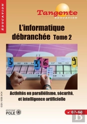 L'Informatique Debranchee (Tome 2) : Activités En Parallélisme, Sécurité Et Intelligence Artificielle