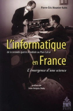 Bertrand.pt - L'Informatique En France ; De La Seconde Guerre Mondiale Au Plan Calcul ; L'Émergence D'Une Science