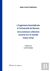 L'Ingénierie Biomédicale À L'Université De Rennes : Une Aventure Collective Ouverte Sur Le Monde (1975-2003)