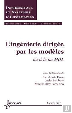 Bertrand.pt - L'Ingénierie Dirigée Par Les Modèles Au-Dela Du Mda ; Traite Ic2 Serie Informatique Et Systemes D'Infor