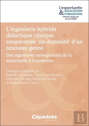 L'Ingénierie Hybride Didactique Clinique Coopérative, Un Dispositif D'Un Nouveau Genre : Des Signatures Enseignantes De La Maternelle À L'Université