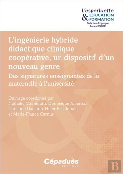 Bertrand.pt - L'Ingénierie Hybride Didactique Clinique Coopérative, Un Dispositif D'Un Nouveau Genre : Des Signatures Enseignantes De La Maternelle À L'Université