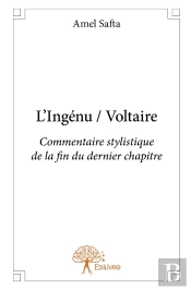 L'Ingénu De Voltaire ; Commentaire Stylistique De La Fin Du Dernier Chapitre