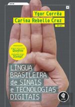Língua Brasileira de Sinais e Tecnologias Digitais