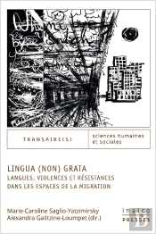Lingua (Non) Grata : Langues, Violences Et Résistances Dans Les Espaces De La Migration