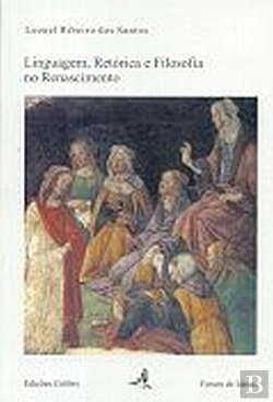 Bertrand.pt - Linguagem, Retórica e Filosofia no Renascimento