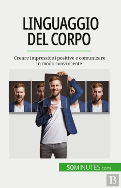 Bertrand.pt - Linguaggio Del Corpo : Creare Impressioni Positive E Comunicare In Modo Convincente