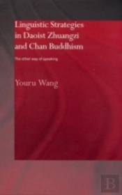 Linguistic Strategies In Daoist Zhuangzi And Chan Buddhism