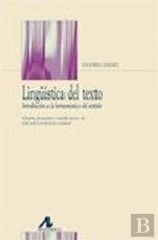 Lingüística Del Texto. Introducción A La Hermenéutica Del Sentido