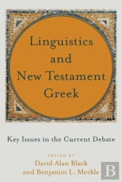 Linguistics And New Testament Greek Â€“ Key Issues In The Current Debate