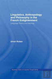 Linguistics, Anthropology And Philosophy In The French Enlightenment