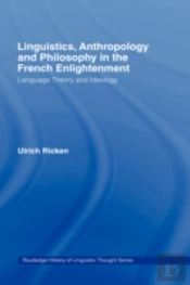 Linguistics, Anthropology And Philosophy In The French Enlightenment