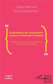 Linguistique De L'Acquisition : Corpus Et Méthode D'Analyse : Français Et Italien Langues Maternelles-Français Langue Étrangère