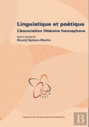 Linguistique Et Poétique ; L'Énonciation Littéraire Francophone