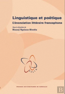 Bertrand.pt - Linguistique Et Poétique ; L'Énonciation Littéraire Francophone