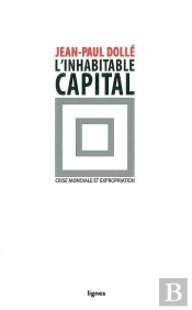 L'Inhabitable Capital ; Crise Mondiale Et Expropiation