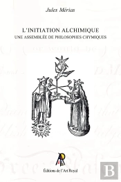 L'Initiation Alchimique : Une Assemblée De Philosophes Chymiques