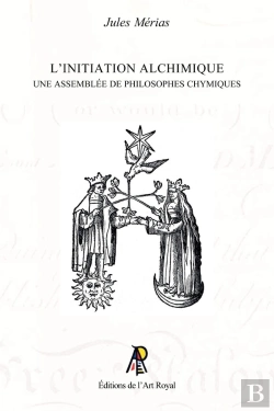 Bertrand.pt - L'Initiation Alchimique : Une Assemblée De Philosophes Chymiques