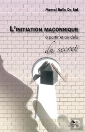 L'Initiation Maçonnique ; À Partir Et Au-Delà Du Secret