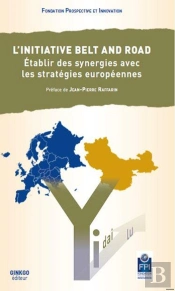 L'Initiative Belt And Road ; Établir Des Synergies Avec Les Stratégies Européennes