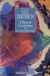 L'Injuste Grandeur Ou Le Livre Des Reves - Precede De 'Histoire D'Une Amitie' Par Lanza Del Vasto