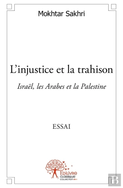 Bertrand.pt - L'Injustice Et La Trahison ; Israël, Les Arabes Et La Palestine