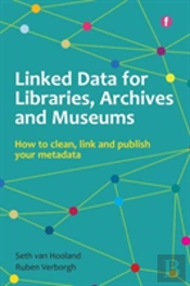 Linked Data For Libraries, Archives And Museums