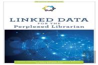 Linked Data For The Perplexed Librarian