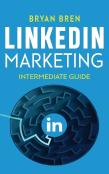 Linkedin Marketing - Intermediate Guide