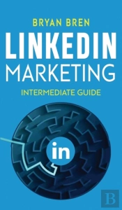 Linkedin Marketing - Intermediate Guide