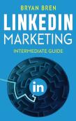 Linkedin Marketing - Intermediate Guide