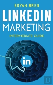 Linkedin Marketing - Intermediate Guide
