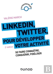Linkedin, Twitter Pour Développer Votre Activité ; Se Faire Connaître, Conquérir, Fidéliser (2e Édition)
