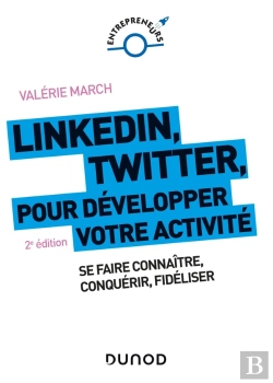Bertrand.pt - Linkedin, Twitter Pour Développer Votre Activité ; Se Faire Connaître, Conquérir, Fidéliser (2e Édition)