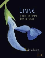 Linné ; Le Rêve De L'Ordre Dans La Nature