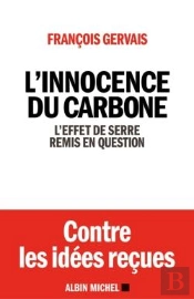 L'Innocence Du Carbone ; L'Effet De Serre Remis En Question