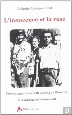 Bertrand.pt - L'Innocence Et La Ruse ; Des Étrangers Dans La Résistance En Provence (1940-1944)
