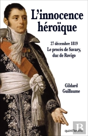 L'Innocence Héroïque : 27 Décembre 1819 Le Procès Savary, Duc De Rovigo