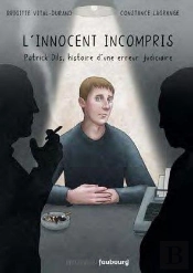 L'Innocent Incompris : Patrick Dils, L'Histoire D'Une Erreur Judiciaire