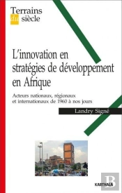 L'Innovation En Stratégies De Développement En Afrique ; Acteurs Nationaux, Régionaux Et Internationaux De 1960 À Nos Jours