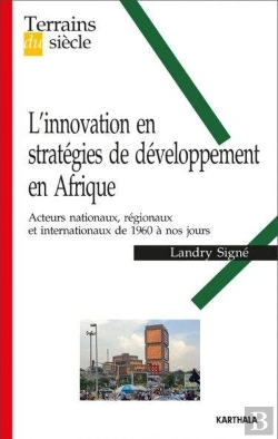 Bertrand.pt - L'Innovation En Stratégies De Développement En Afrique ; Acteurs Nationaux, Régionaux Et Internationaux De 1960 À Nos Jours