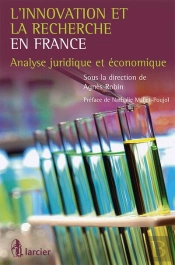 L'Innovation Et La Recherche En France 1999-2009 Analyse Juridique Et Economique