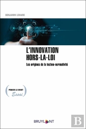L'Innovation Hors-La-Loi : Les Origines De La Techno-Normativité