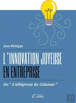 Bertrand.pt - L'Innovation Joyeuse En Entreprise Ou L'Allégresse Du Calamar