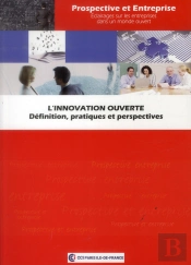 L'Innovation Ouverte - Definition, Pratiques Et Perspectives