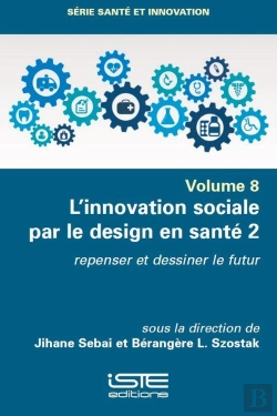 Bertrand.pt - L'Innovation Sociale Par Le Design En Santé Tome 2 : Repenser Et Dessiner Le Futur