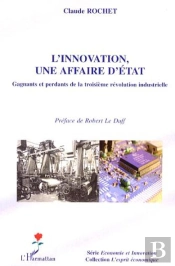 L'Innovation, Une Affaire D'État ; Gagnants Et Perdants De La Troisième Révolution Industrielle