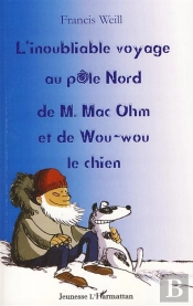 L'Inoubliable Voyage Au Pôle Nord De M.Mac Ohm Et De Wou-Wou Le Chien